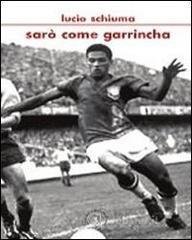 Sar� come Garrincha
