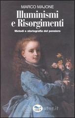 Illuminismi e Risorgimenti. Metodi e storiografia del pensiero Illuminismi e Risorgimenti. Metodi e storiografia del pensiero