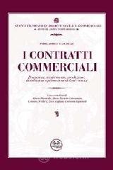 I contratti commerciali. Produzione, trasferimento, circolazione, distribuzione e promozione di beni e servizi