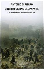 L' ultimo giorno del Papa Re. 20 settembre 1870: la breccia di Porta Pia L' ultimo giorno del Papa Re. 20 settembre 1870: la breccia di Porta Pia
