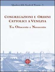 Congregazioni e ordini cattolici a Venezia tra Ottocento e Novecento