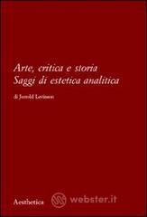 Arte, critica e storia. Saggi di estetica analitica