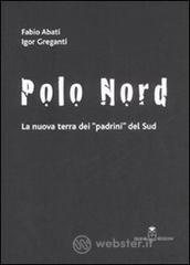 Polo Nord. La nuova terra dei padrini del Sud Polo Nord. La nuova terra dei padrini del Sud