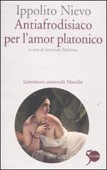Antiafrodisiaco per l'amor platonico Antiafrodisiaco per l'amor platonico
