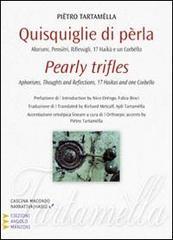 Quisquiglie di perla. Aforismi, pensieri, riflessigli, 17 haikù e un corbello. Ediz. italiana e inglese Quisquiglie di perla. Aforismi, pensieri, riflessigli, 17 haikù e un corbello. Ediz. italiana e inglese