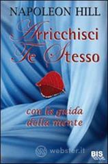Arricchisci te stesso. Con la guida della mente Arricchisci te stesso. Con la guida della mente