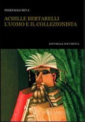 Achille Bertarelli. L'uomo e il collezionista