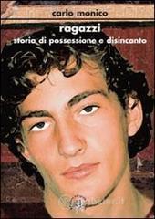 Ragazzi. Storia di possessione e disincanto