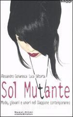 Sol mutante. Mode, giovani e umori nel Giappone contemporaneo Sol mutante. Mode, giovani e umori nel Giappone contemporaneo