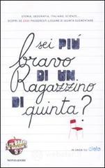 Sei pių bravo di un ragazzino di quinta? Sei pių bravo di un ragazzino di quinta?