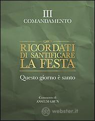 Ricordati di santificare la festa. Questo giorno � santo. III comandamento