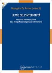 Le vie dell'interiorit�. Percorsi di pensiero a partire dalla riscoperta contemporanea dell'interiorit�
