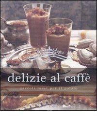 Delizie al caff�. Piccoli lussi per il palato