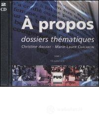 � propos. Dossiers th�matiques. 2 CD Audio vol.1
