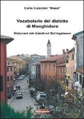 Vocabolario del dialetto di Monghidoro. Diziuneri del dialett ed schirgalesen