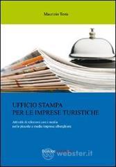 Ufficio stampa per le imprese turistiche. Attivit� di relazioni con i media nelle piccole e medie imprese alberghiere