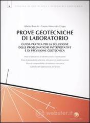 Prove geotecniche di laboratorio. Guida pratica per la soluzione delle problematiche interpretative e di previsione geotecnica Prove geotecniche di laboratorio. Guida pratica per la soluzione delle problematiche interpretative e di previsione geotecnica