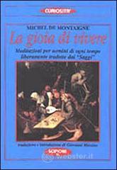 La gioia di vivere. Meditazioni per uomini di ogni tempo liberamente tradotte dai �Saggi�