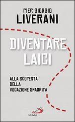 Diventare laici. Alla scoperta della vocazione smarrita Diventare laici. Alla scoperta della vocazione smarrita