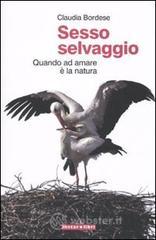 Sesso selvaggio. Quando ad amare è la natura Sesso selvaggio. Quando ad amare è la natura