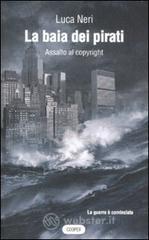 La baia dei pirati. Assalto al copyright La baia dei pirati. Assalto al copyright