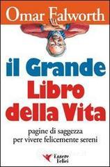 Il grande libro della vita. Pagine di saggezza per vivere felicemente sereni Il grande libro della vita. Pagine di saggezza per vivere felicemente sereni