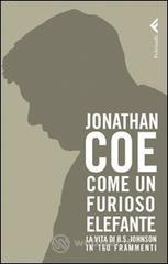 Come un furioso elefante. La vita di B. S. Johnson in 160 frammenti Come un furioso elefante. La vita di B. S. Johnson in 160 frammenti