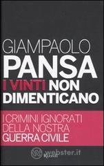 I vinti non dimenticano. I crimini ignorati della nostra guerra civile
