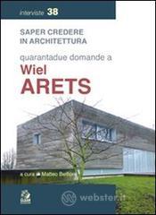 Quarantadue domande a Wiel Arets Quarantadue domande a Wiel Arets