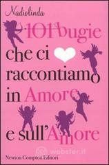 101 bugie che ci raccontiamo in amore e sull'amore