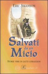 Salvati da un micio. Storie vere di gatti coraggiosi Salvati da un micio. Storie vere di gatti coraggiosi