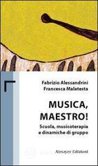 Musica maestro! Scuola, musicoterapia e dinamiche di gruppo Musica maestro! Scuola, musicoterapia e dinamiche di gruppo