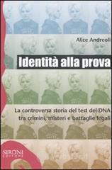 Identità alla prova. La controversa storia del test del DNA tra crimini, misteri e battaglie legali. E-book