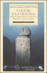 I liguri e la Liguria. Storia e archeologia di un territorio prima della conquista romana
