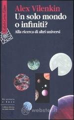 Un solo mondo o infiniti? Alla ricerca di altri universi Un solo mondo o infiniti? Alla ricerca di altri universi