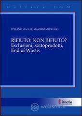 Rifiuto, non rifiuto? Esclusioni, sottoprodotti, end of waste?