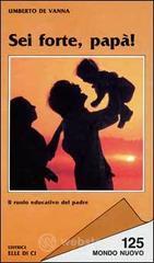 Sei forte, pap�! Il ruolo educativo del padre