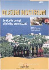 Oleum nostrum. Le ricette con gli oli doliva aromatizzati. E-book
