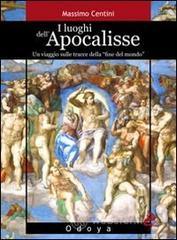 I luoghi dell'Apocalisse. Un viaggio sulle tracce della �fine del mondo�
