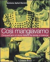 Così mangiavamo. Cinquant'anni di storia italiana fra tavola e costume Così mangiavamo. Cinquant'anni di storia italiana fra tavola e costume