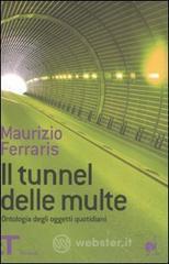 Il tunnel delle multe. Ontologia degli oggetti quotidiani Il tunnel delle multe. Ontologia degli oggetti quotidiani
