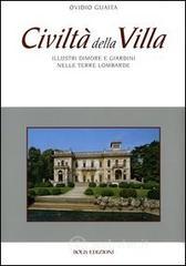 Civilt� della villa. Illustri dimore e giardini nelle terre lombarde