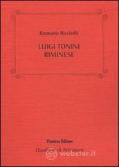 Luigi Tonini riminese. Storico, archeologo, bibliotecario... Alcune cose che sappiamo di lui
