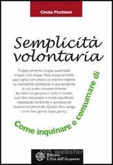 La semplicit� volontaria. Come inquinare e consumare di meno