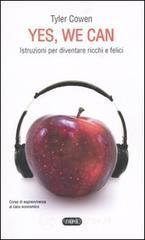 Yes, we can. Istruzioni per diventare ricchi e felici Yes, we can. Istruzioni per diventare ricchi e felici