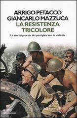 La Resistenza tricolore. La storia ignorata dai partigiani con le stellette