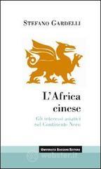 L' Africa cinese. Gli interessi asiatici nel continente nero L' Africa cinese. Gli interessi asiatici nel continente nero