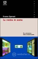 La rovina in scena. Per un'estetica della comunicazione