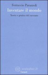 Inventare il mondo. Teoria e pratica del racconto