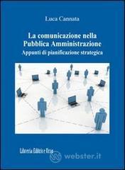 La comunicazione nella Pubblica Amministrazione. Appunti di pianificazione strategica La comunicazione nella Pubblica Amministrazione. Appunti di pianificazione strategica